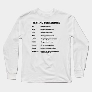 TEXTING FOR SENIORS Long Sleeve T-Shirt